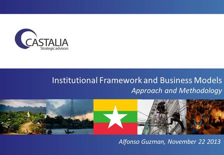 Alfonso Guzman, November 22 2013 Institutional Framework and Business Models Approach and Methodology.
