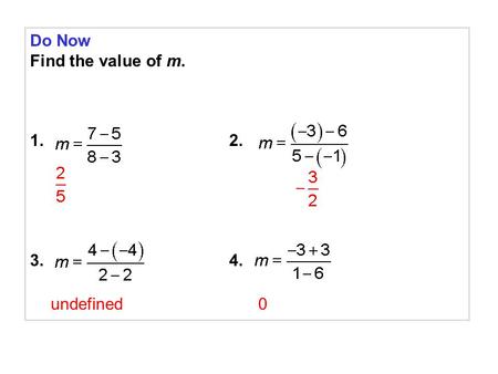 Do Now Find the value of m. 1.				2. 3.				4. undefined.