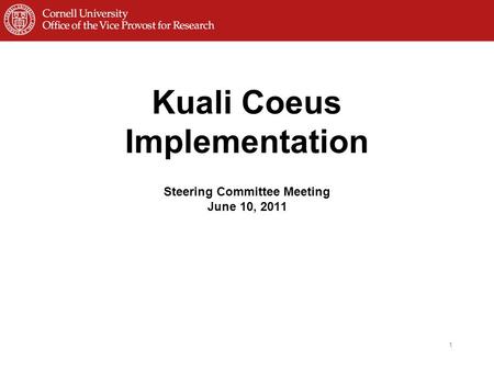 Kuali Coeus Implementation Steering Committee Meeting June 10, 2011 1.