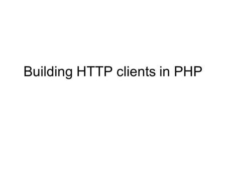 Building HTTP clients in PHP. A PHP package for sending HTTP requests and getting responses A PHP package for handling HTTP requests/responses is available.