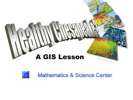 A GIS Lesson Copyright © ESRI. What is a Watershed? +15 Million People Credit USGSUSGS.