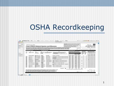 OSHA Recordkeeping “Welcome to OSHA Recordkeeping. The purpose of this presentation is to provide with information how to keep accurate records of workplace.