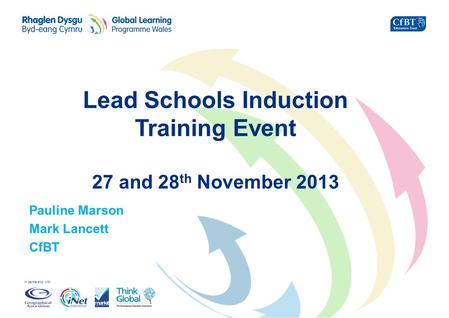 In partnership with Lead Schools Induction Training Event 27 and 28 th November 2013 Pauline Marson Mark Lancett CfBT.