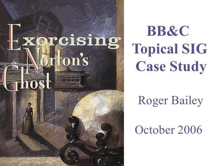 BB&C Topical SIG Case Study Roger Bailey October 2006.