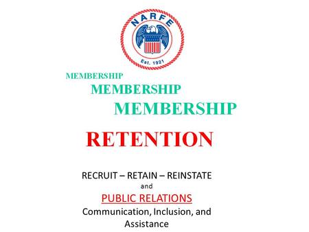 RECRUIT – RETAIN – REINSTATE and PUBLIC RELATIONS Communication, Inclusion, and Assistance.