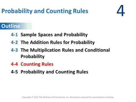 Outline 4 Probability and Counting Rules 4-1Sample Spaces and Probability 4-2The Addition Rules for Probability 4-3The Multiplication Rules and Conditional.