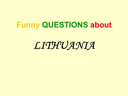 Funny QUESTIONS about LITHUANIA
