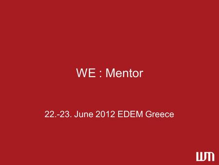 WE : Mentor 22.-23. June 2012 EDEM Greece. WE:MENTOR History, Background Workshops, Results Gender Equality through EVS International Mentoring EVS PR.