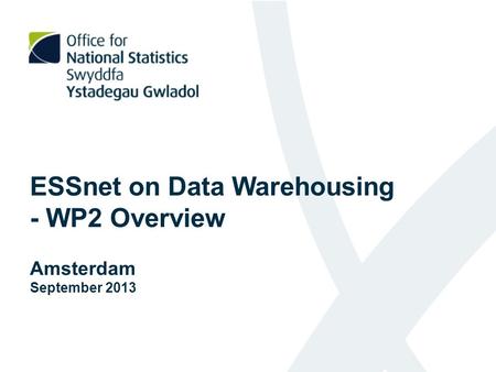 ESSnet on Data Warehousing - WP2 Overview Amsterdam September 2013.