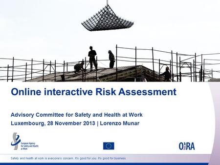 Safety and health at work is everyone’s concern. It’s good for you. It’s good for business. Online interactive Risk Assessment Advisory Committee for Safety.