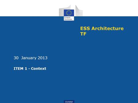 ESS Architecture TF 30 January 2013 ITEM 1 - Context.