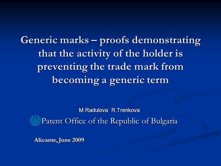 Generic marks – proofs demonstrating that the activity of the holder is preventing the trade mark from becoming a generic term M.Radulova R.Trenkova Patent.