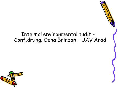 Internal environmental audit - Conf.dr.ing. Oana Brinzan – UAV Arad.