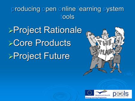 Producing open online learning system tools  Project Rationale  Core Products  Project Future.