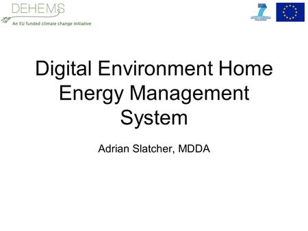 Digital Environment Home Energy Management System Adrian Slatcher, MDDA.