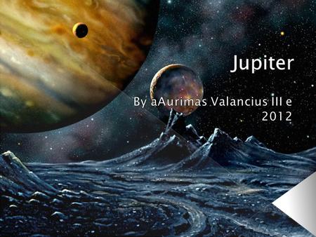  Jupiter is the fifth planet from the Sun and the largest planet within the Solar System.  Jupiter has the largest planetary atmosphere in the Solar.