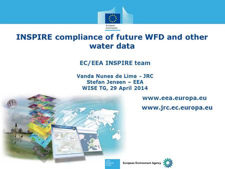 Www.jrc.ec.europa.eu Serving society Stimulating innovation Supporting legislation INSPIRE compliance of future WFD and other water data EC/EEA INSPIRE.