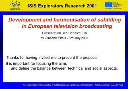 Development and harmonisation of subtitling in European television broadcasting - ISIS Exploratory Research 2001 ISIS Exploratory Research 2001 Development.