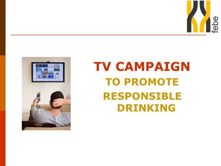 TV CAMPAIGN TO PROMOTE RESPONSIBLE DRINKING. Background  Website www.consumo-responsable.com www.consumo-responsable.com launched in January 2008 to.