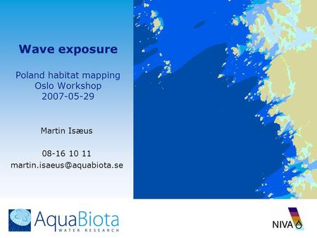 Wave exposure Poland habitat mapping Oslo Workshop 2007-05-29 Martin Isæus 08-16 10 11