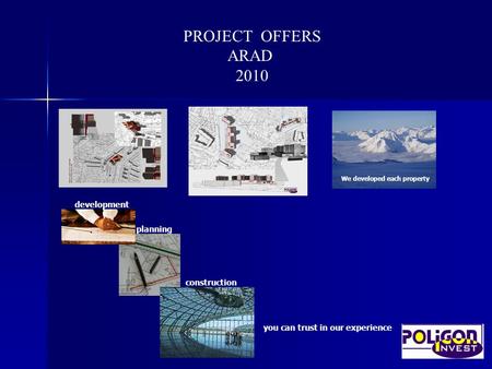 You can trust in our experience development planning construction We developed each property PROJECT OFFERS ARAD 2010.
