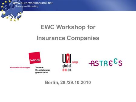 EWC Workshop for Insurance Companies Berlin, 28./29.10.2010.