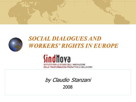 SOCIAL DIALOGUES AND WORKERS’ RIGHTS IN EUROPE by Claudio Stanzani 2008.