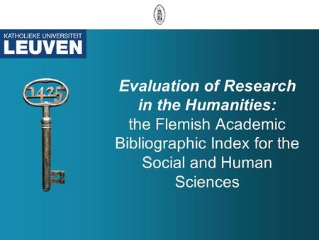 Evaluation of Research in the Humanities: the Flemish Academic Bibliographic Index for the Social and Human Sciences.
