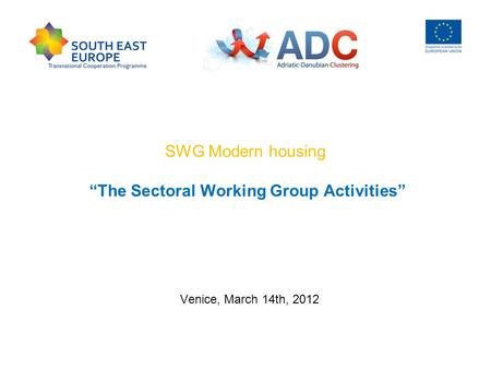 SWG Modern housing “The Sectoral Working Group Activities” Venice, March 14th, 2012.