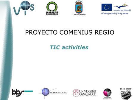 PROYECTO COMENIUS REGIO TIC activities. OBJECTIVE ACTIVITIES TOPICS INDEX.