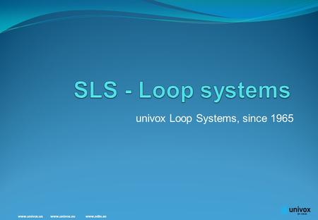 www.univox.euwww.univox.uswww.edin.se univox Loop Systems, since 1965.