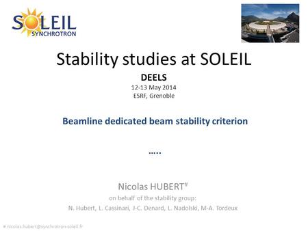 Stability studies at SOLEIL Nicolas HUBERT # on behalf of the stability group: N. Hubert, L. Cassinari, J-C. Denard, L. Nadolski, M-A. Tordeux #
