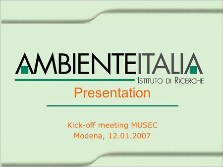 Presentation Kick-off meeting MUSEC Modena, 12.01.2007.