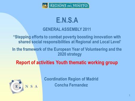 1 E.N.S.A GENERAL ASSEMBLY 2011 “Stepping efforts to combat poverty boosting innovation with shared social responsibilities at Regional and Local Level’