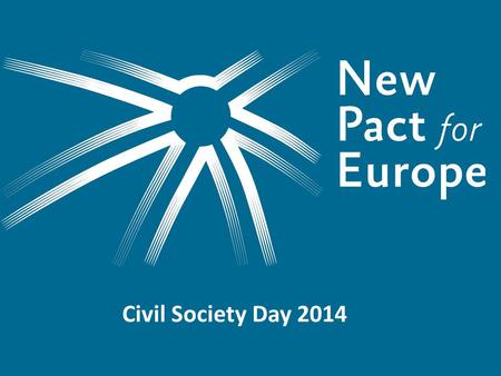 Civil Society Day 2014. The project Key project objective: promote an EU-wide public debate about Europe’s future initiated & supported by a group of.