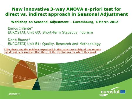 Enrico Infante* EUROSTAT, Unit G3: Short-Term Statistics; Tourism Dario Buono* EUROSTAT, Unit B1: Quality, Research and Methodology Workshop on Seasonal.