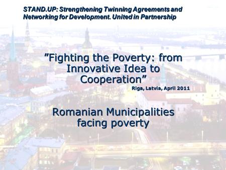 STAND.UP: Strengthening Twinning Agreements and Networking for Development. United in Partnership ”Fighting the Poverty: from Innovative Idea to Cooperation”
