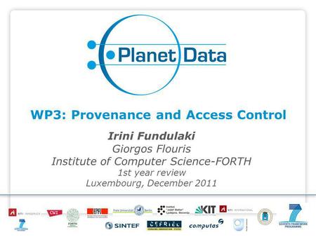 WP3: Provenance and Access Control Irini Fundulaki Giorgos Flouris Institute of Computer Science-FORTH 1st year review Luxembourg, December 2011.