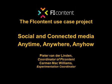 Mediafi.org ficontent.eu FI-Content2 CEBIT - March 12th 2014 Pieter van der Linden – FI-Content2 1 The FIcontent use case project Social.