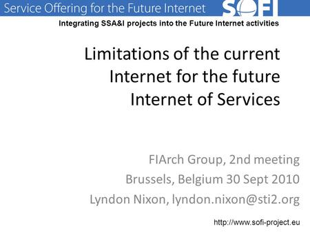 Integrating SSA&I projects into the Future Internet activities  Limitations of the current Internet.