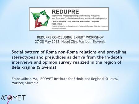 Social pattern of Roma non–Roma relations and prevailing stereotypes and prejudices as derive from the in-depth interviews and opinion survey realized.