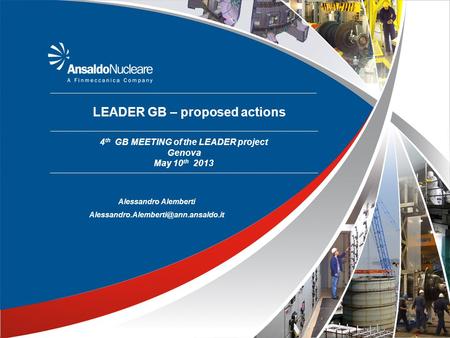LEADER GB – proposed actions 4 th GB MEETING of the LEADER project Genova May 10 th 2013 Alessandro Alemberti