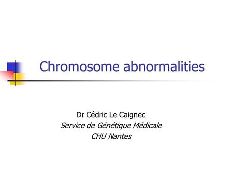 Chromosome abnormalities
