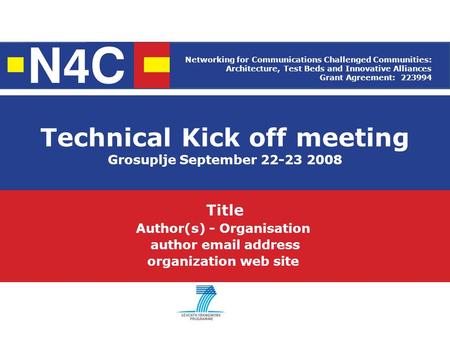 Technical Kick off meeting Grosuplje September 22-23 2008 Title Author(s) - Organisation author email address organization web site Networking for Communications.