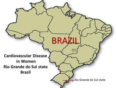 Cardiovascular Disease in Women Rio Grande do Sul state Brazil Rio Grande do Sul state BRAZIL.