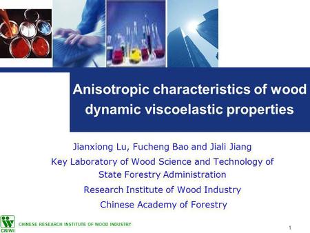 1 Anisotropic characteristics of wood dynamic viscoelastic properties Jianxiong Lu, Fucheng Bao and Jiali Jiang Key Laboratory of Wood Science and Technology.