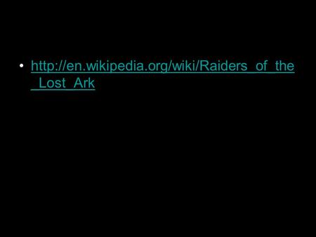_Lost_Arkhttp://en.wikipedia.org/wiki/Raiders_of_the _Lost_Ark.