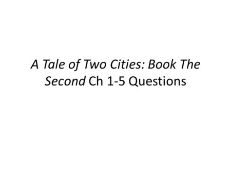 A Tale of Two Cities: Book The Second Ch 1-5 Questions
