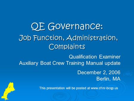 QE Governance: Job Function, Administration, Complaints Qualification Examiner Auxiliary Boat Crew Training Manual update December 2, 2006 Berlin, MA This.