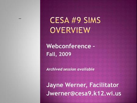 Webconference – Fall, 2009 Archived session available Jayne Werner, Facilitator …